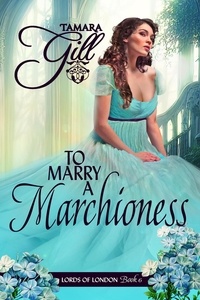 Ebooks gratuits à télécharger en allemand To Marry a Marchioness  - Lords of London, #6 par Tamara Gill RTF