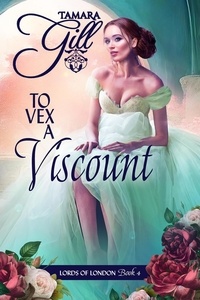 Téléchargement ebook gratuit epub To Vex a Viscount  - Lords of London, #4 par Tamara Gill