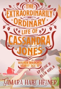 Episode 2: Club Girls (The Extraordinarily Ordinary Life of Cassandra Jones)�