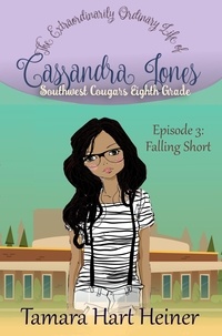  Tamara Hart Heiner - Episode 3: Falling Short: The Extraordinarily Ordinary Life of Cassandra Jones - Southwest Cougars Eighth Grade, #3.