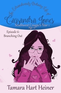  Tamara Hart Heiner - Episode 6: Branching Out: The Extraordinarily Ordinary Life of Cassandra Jones - Southwest Cougars Seventh Grade, #6.