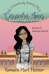  Tamara Hart Heiner - Episode 6: Someone Special: The Extraordinarily Ordinary Life of Cassandra Jones - Southwest Cougars Eighth Grade, #6.