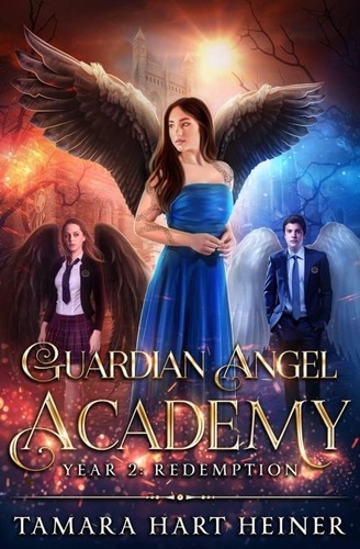  Tamara Hart Heiner - Year 2: Redemption - Guardian Angel Academy, #2.