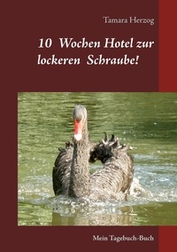 Tamara Herzog - 10 Wochen Hotel zur lockeren Schraube - Mein Tagebuch-Buch.