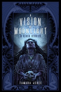  Tamara Jerée - A Vision of Moonlight &amp; Other Stories.