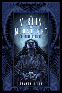 A Vision of Moonlight &amp; Other Stories