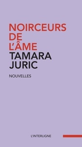 Tamara Juric - Noirceurs de l’âme.