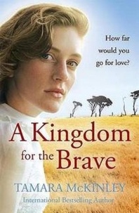 Tamara McKinley - A Kingdom For The Brave.