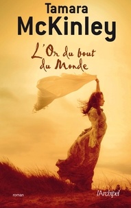 Livres en anglais téléchargements gratuits L'or du bout du monde par Tamara McKinley (French Edition) DJVU ePub RTF 9782809814743