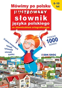 Mówimy po polsku. Ilustrowany słownik języka polskiego