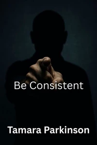 Be Consistent