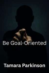 Be Goal-Oriented