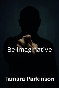 Be Imaginative