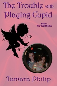  Tamara Philip - The Trouble with Playing Cupid - The Cupid Series, #1.