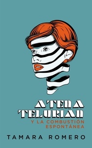  Tamara Romero - Atena Telurian y la combustión espontánea.