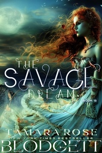  Tamara Rose Blodgett - The Savage Dream - Savage, #6.