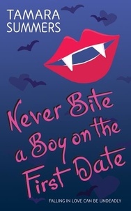 Tamara Summers - Never Bite a Boy on the First Date.