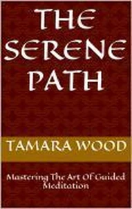 The Serene Path: Mastering The Art Of Guided Meditation