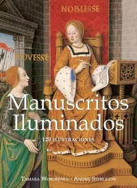 Tamara Woronowa et Andrej Sterligow - Manuscritos Iluminados 120 ilustraciones.
