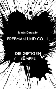 Tamas Darabant - Freeman und Co. II - Die giftigen Sümpfe.