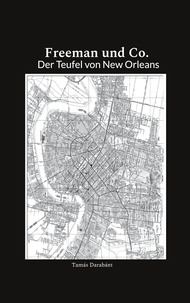 Tamas Darabant - Freeman und Co. - Der Teufel von New Orleans.