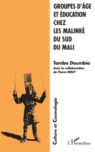 Tamba Doumbia - Groupes D'Age Et Education Chez Les Malinke Du Sud Du Mali.