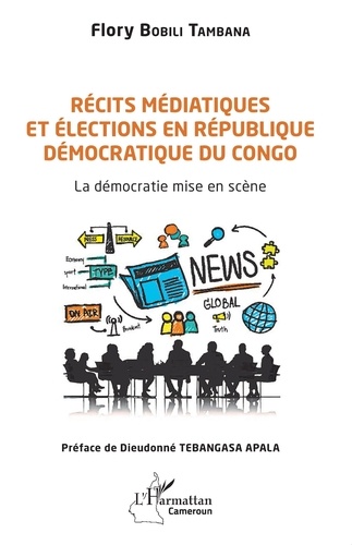 Récits médiatiques et élections en République Démocratique du Congo. La démocratie mise en scène
