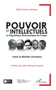 Pouvoir et intellectuels en République Démocratique du Congo sous le régime colonial