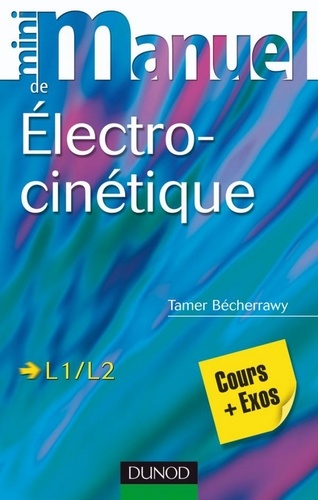 Tamer Becherrawy - Mini Manuel d'Électrocinétique - Cours et exercices corrigés.