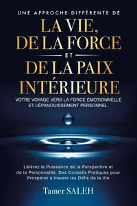 Une Approche Différente de la Vie, de la Force et de la Paix Intérieure