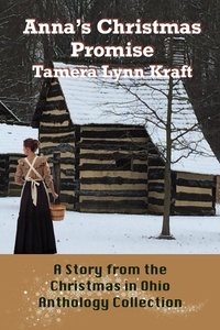  Tamera Lynn Kraft - Anna's Christmas Promise - The Christmas In Ohio Anthology Collection.