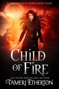  Tameri Etherton - Child of Fire - Chronicles of Eidyn.