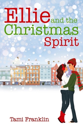  Tami Franklin - Ellie and the Christmas Spirit - Magical Holiday Romances, #3.
