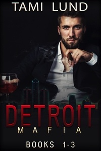  Tami Lund - Detroit Mafia Books 1-3 - Detroit Mafia Romance, #0.