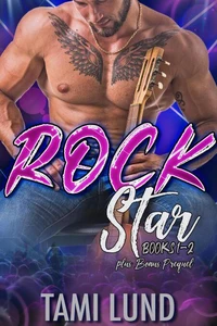 Rock Star Books 1-2 Plus Bonus Prequel