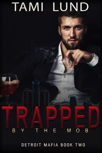  Tami Lund - Trapped by the Mob - Detroit Mafia Romance, #2.