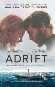 Tami Oldham Ashcraft et Susea McGearhart - Adrift - A True Story of Love, Loss and Survival at Sea.