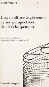 L'Agriculture algérienne, conditions et perspectives d'un développement réel
