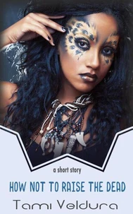 How Not To Raise The Dead: A Bone Witch Short Story