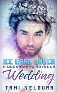  Tami Veldura - Ice Drag Queen Wedding: A Queenships Novella - Queenships.