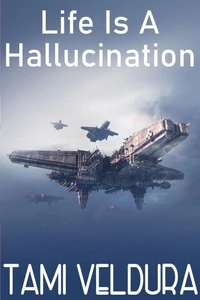 Life Is A Hallucination