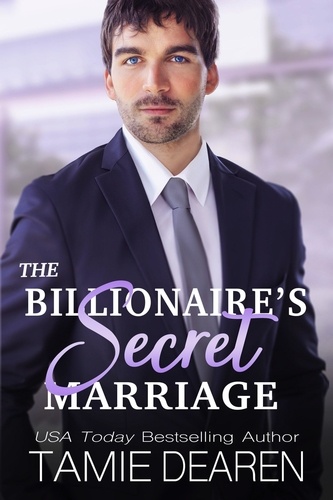  Tamie Dearen - The Billionaire's Secret Marriage - Limitless Sweet Billionaire Romance Series, #1.