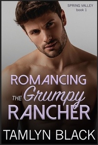  Tamlyn Black - Romancing the Grumpy Rancher - Spring Valley, #1.