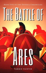 The Battle of Ares: Book Five of the Osteria Chronicles