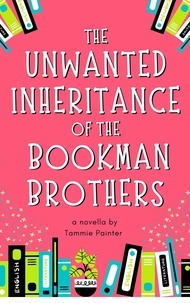  Tammie Painter - The Unwanted Inheritance of the Bookman Brothers.