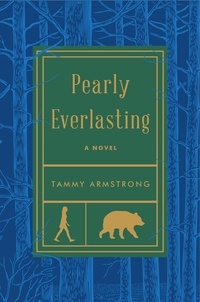 Tammy Armstrong - Pearly Everlasting - A Novel.