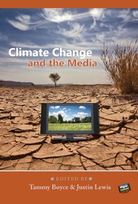 Tammy Boyce et Justin Lewis - Climate Change and the Media.