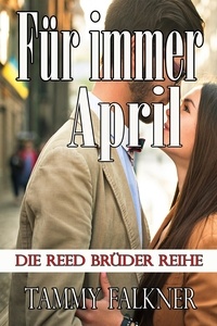  Tammy Falkner - Für immer April - Die Reed Brüder Reihe, #17.