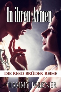  Tammy Falkner - In ihren Armen - Die Reed Brüder Reihe, #14.