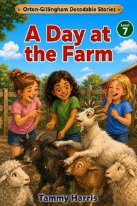 Orton-Gillingham Decodable Stories: Level 7: A Day at the Farm